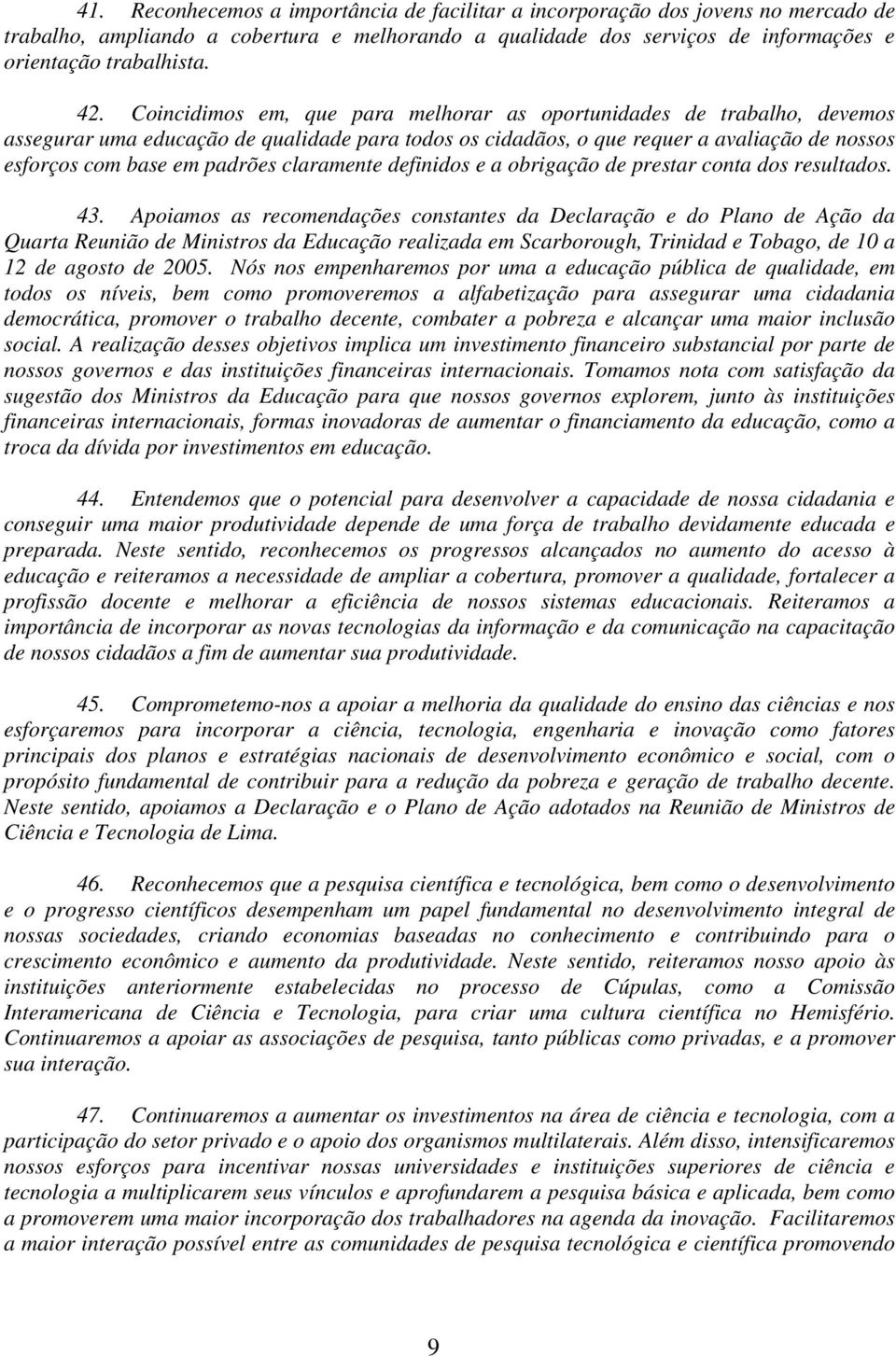 claramente definidos e a obrigação de prestar conta dos resultados. 43.