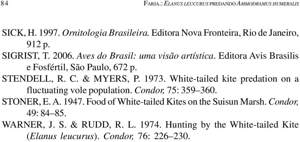 Editora Avis Brasilis e Fosfértil, São Paulo, 672 p. STENDELL, R. C. & MYERS, P. 1973.