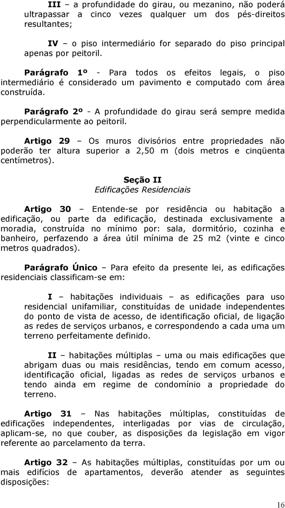 Parágrafo 2º - A profundidade do girau será sempre medida perpendicularmente ao peitoril.