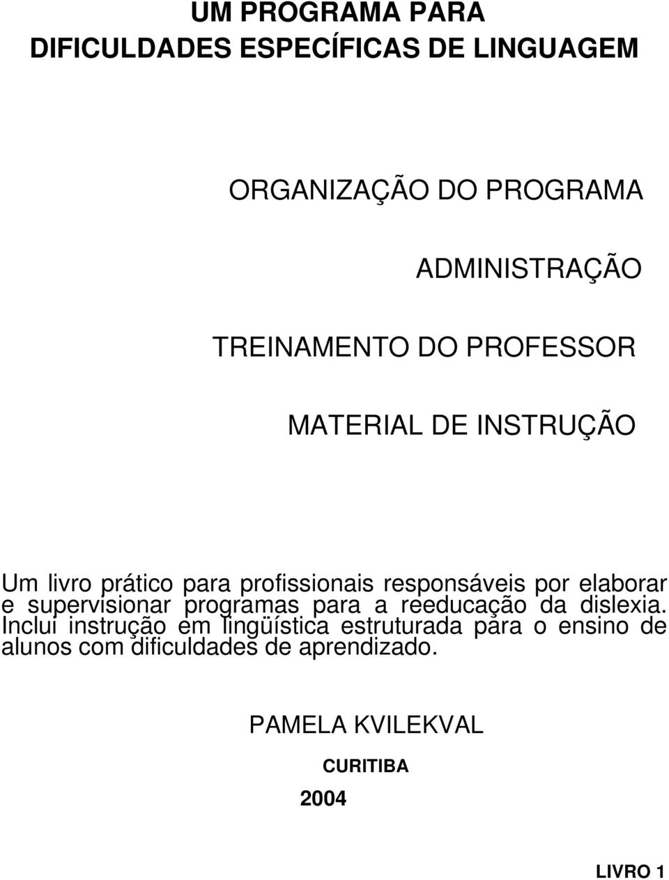 elaborar e supervisionar programas para a reeducação da dislexia.