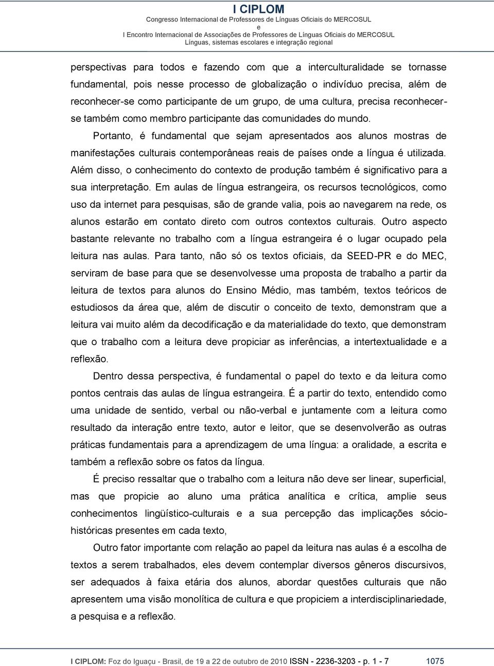 Além disso, o conhcimnto do contxto d produção também é significativo para a sua intrprtação.