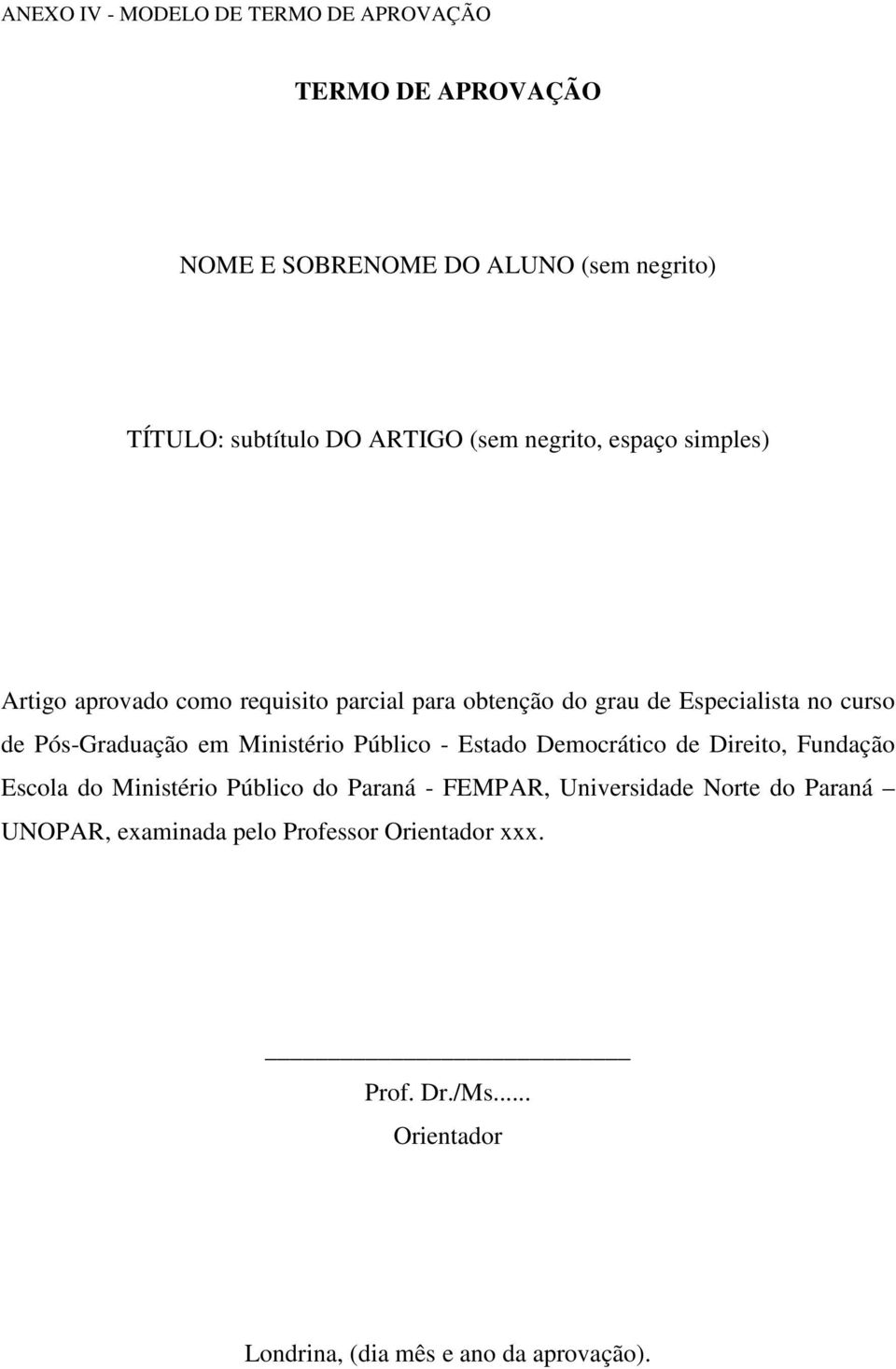 Pós-Graduação em Ministério Público - Estado Democrático de Direito, Fundação Escola do Ministério Público do Paraná - FEMPAR,