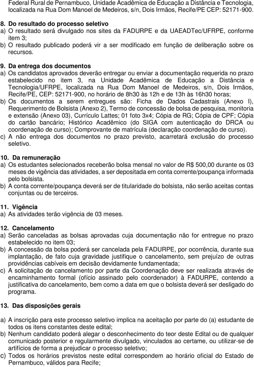 deliberação sobre os recursos. 9.