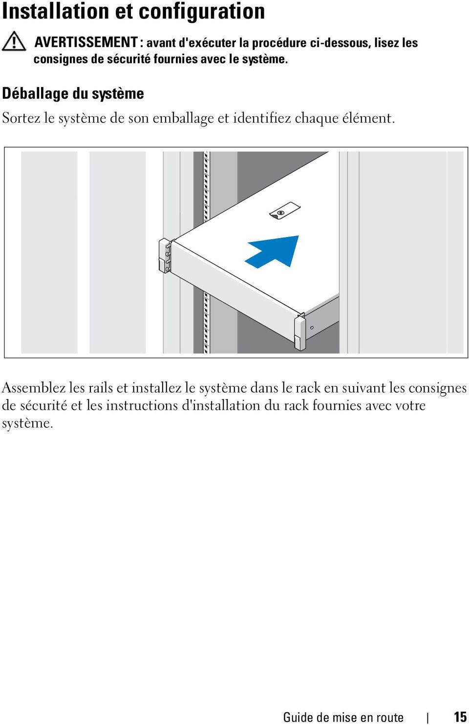 Déballage du système Sortez le système de son emballage et identifiez chaque élément.