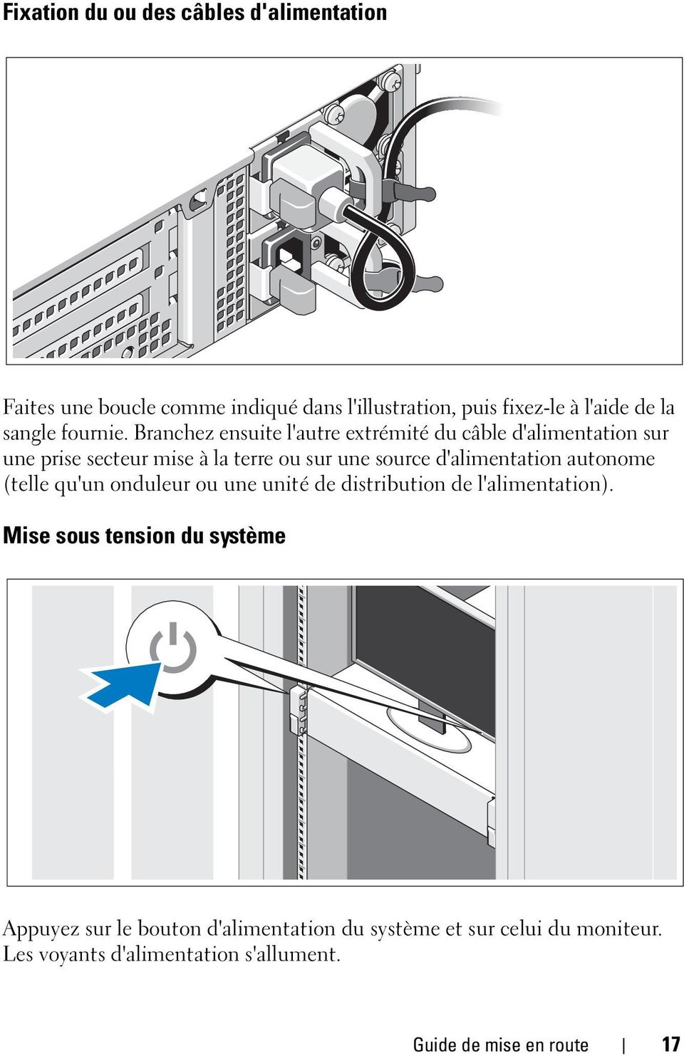 Branchez ensuite l'autre extrémité du câble d'alimentation sur une prise secteur mise à la terre ou sur une source