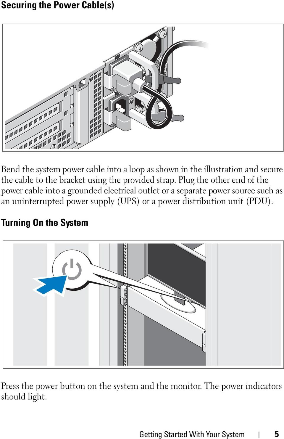 Plug the other end of the power cable into a grounded electrical outlet or a separate power source such as an