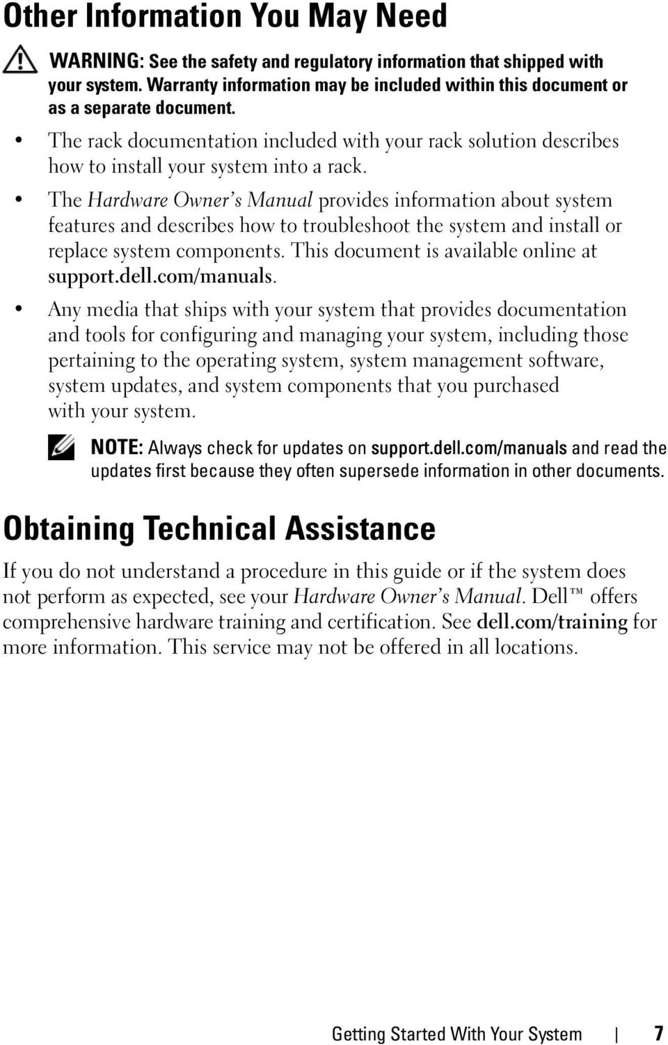 The Hardware Owner s Manual provides information about system features and describes how to troubleshoot the system and install or replace system components.