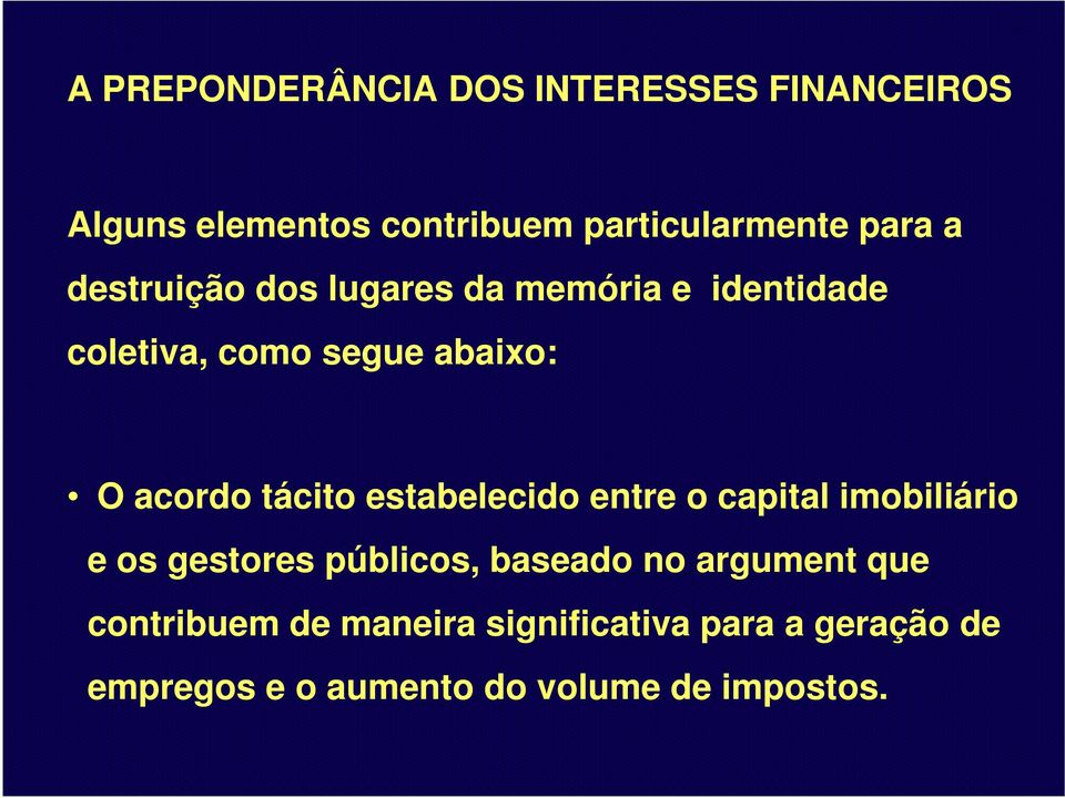 estabelecido entre o capital imobiliário e os gestores públicos, baseado no argument que