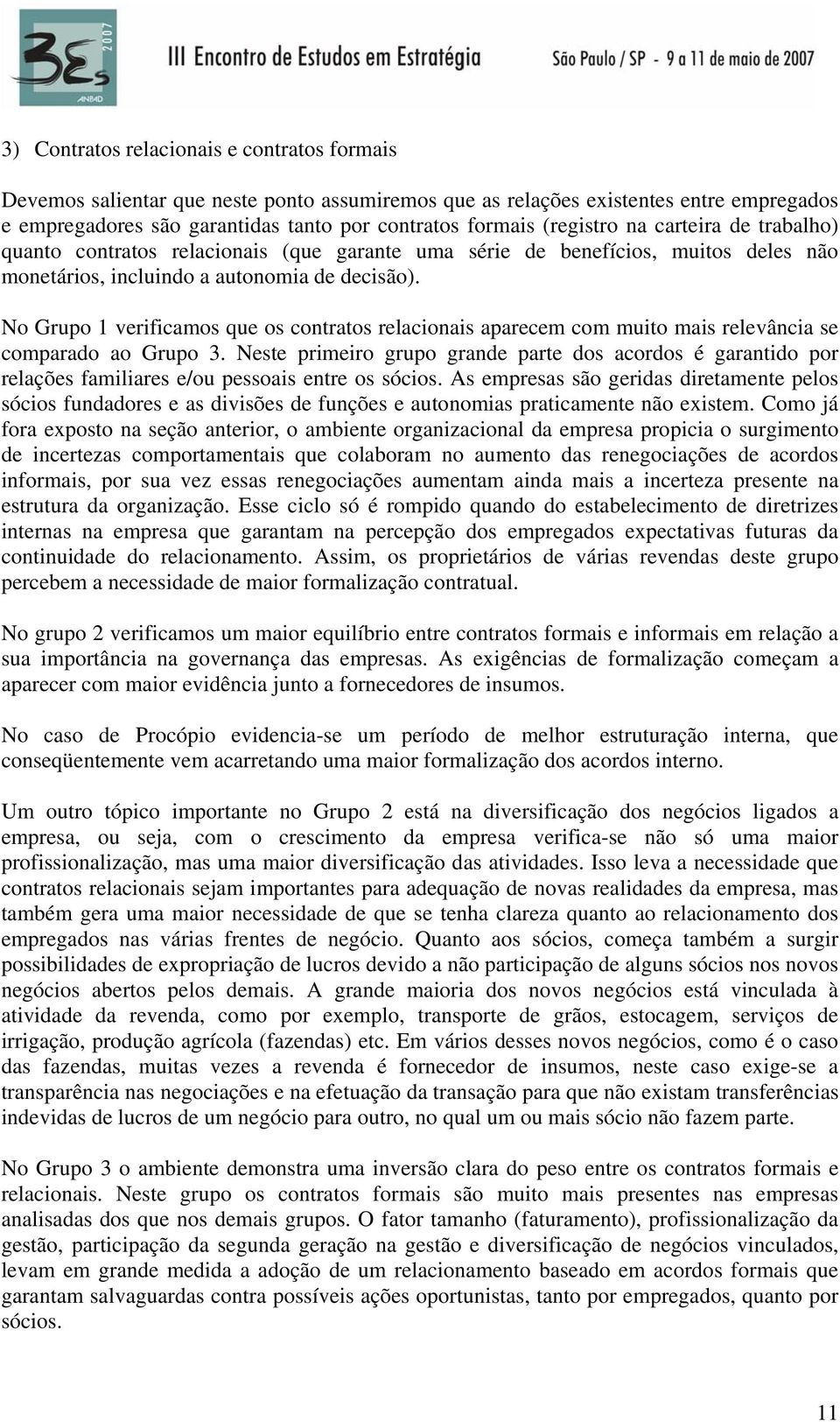 No Grupo 1 verificamos que os contratos relacionais aparecem com muito mais relevância se comparado ao Grupo 3.