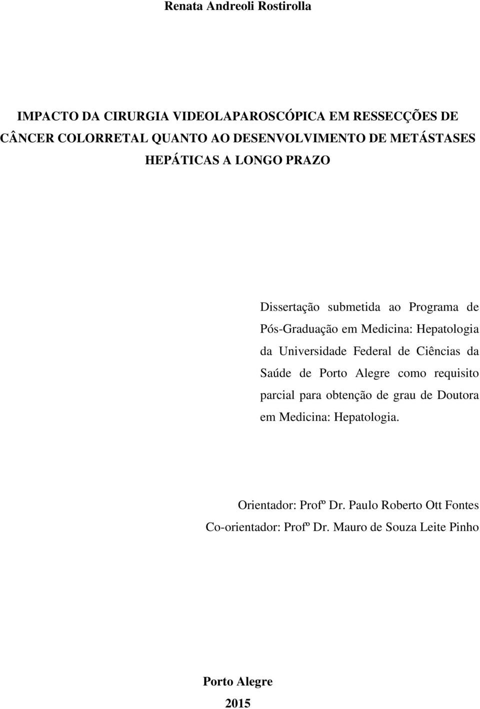 Hepatologia da Universidade Federal de Ciências da Saúde de Porto Alegre como requisito parcial para obtenção de grau de