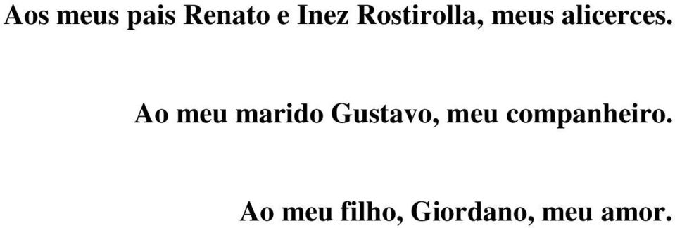 Ao meu marido Gustavo, meu