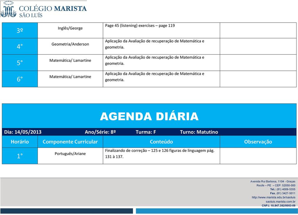 Turno: Matutino Finalizando de correção