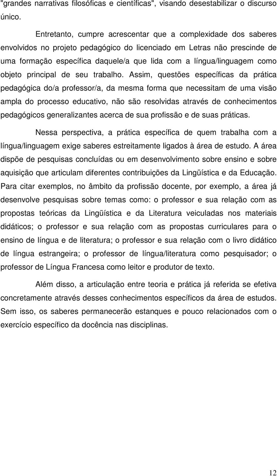 língua/linguagem como objeto principal de seu trabalho.