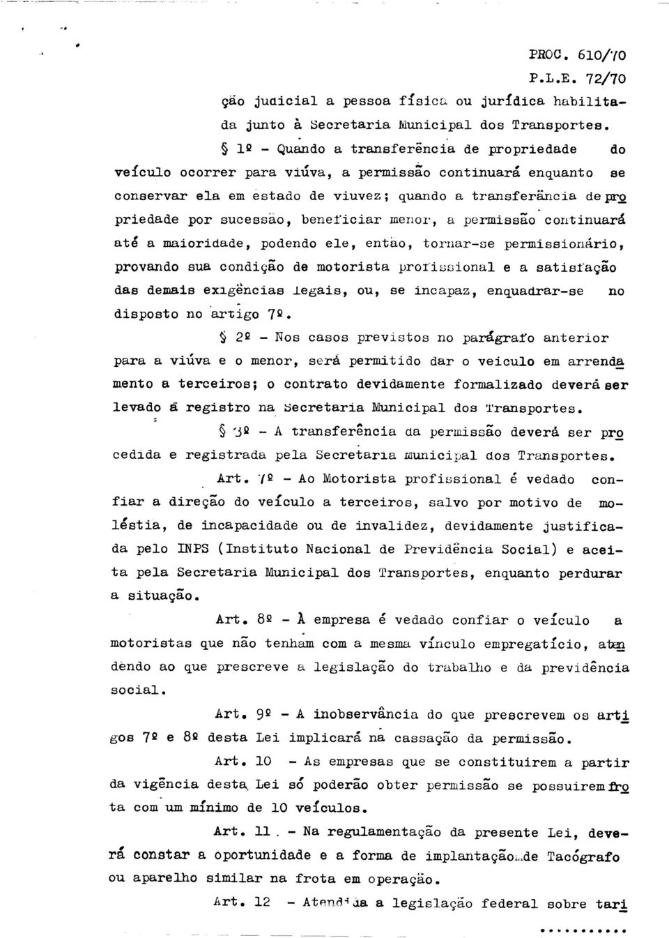 sucessao, benet"iciar menor, a permissao continuara ate a maioridade, podendo ele, entao, tornar-se permissionario, provando sua condic;ao de motorista yroi'issional e a satis1"a9b.