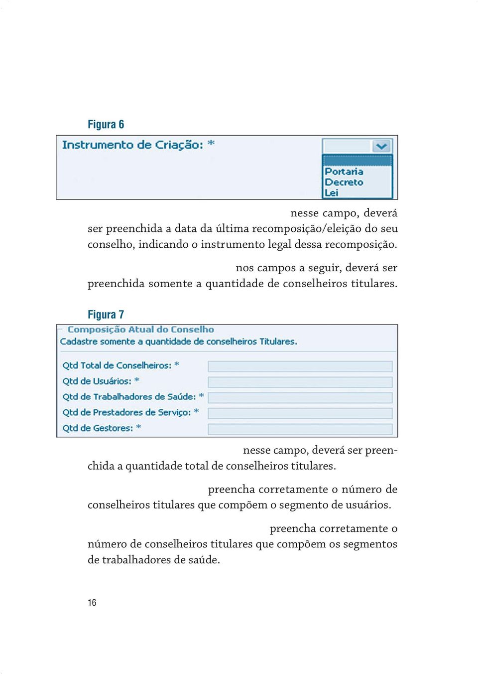 Figura 7 q u a n t id a d e t o t a l d e c o n s e l h e ir o s : nesse campo, deverá ser preenchida a quantidade total de conselheiros titulares.