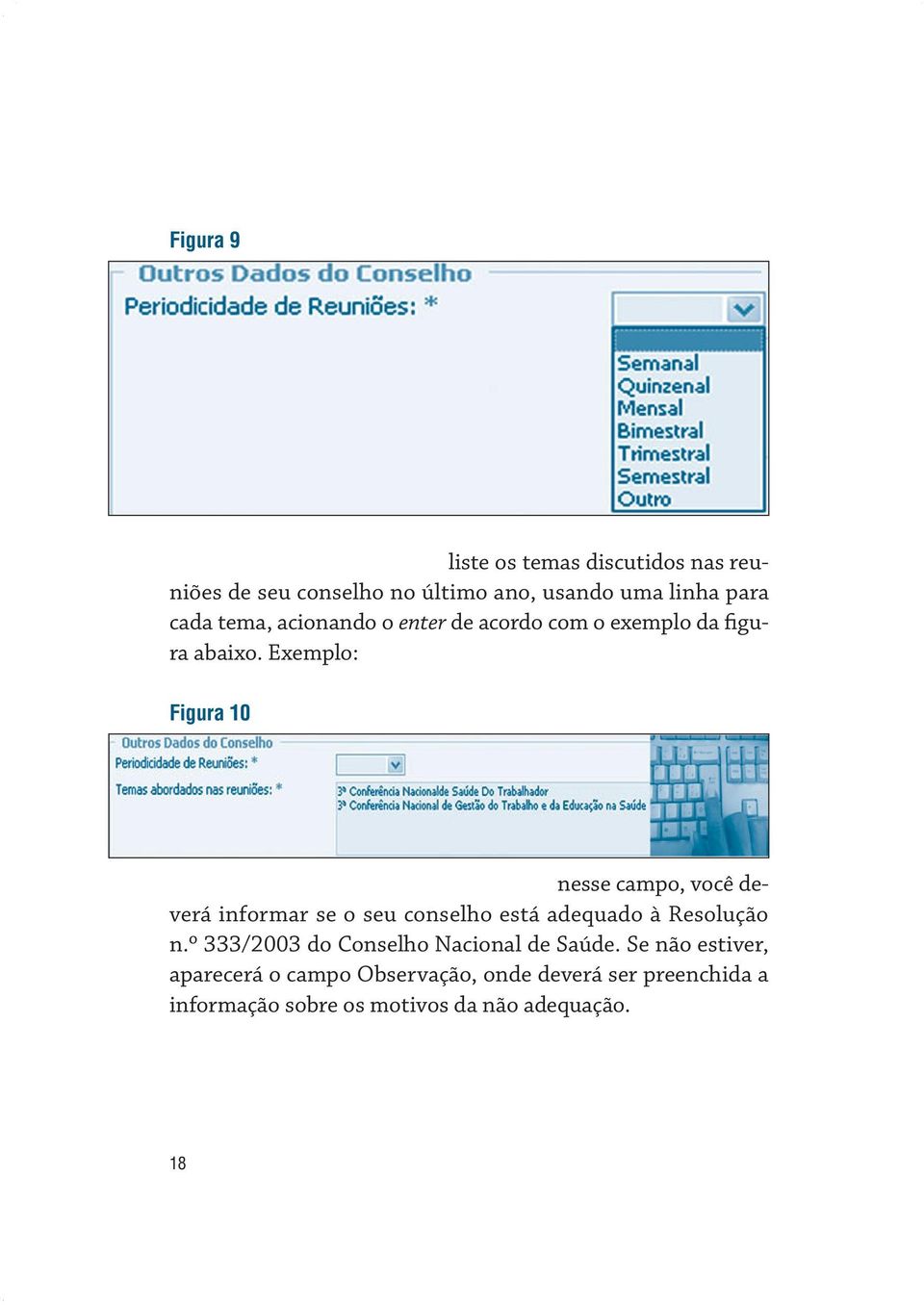 Exemplo: Figura 10 a d e q u a d o à r e s o l u ç ã o n.