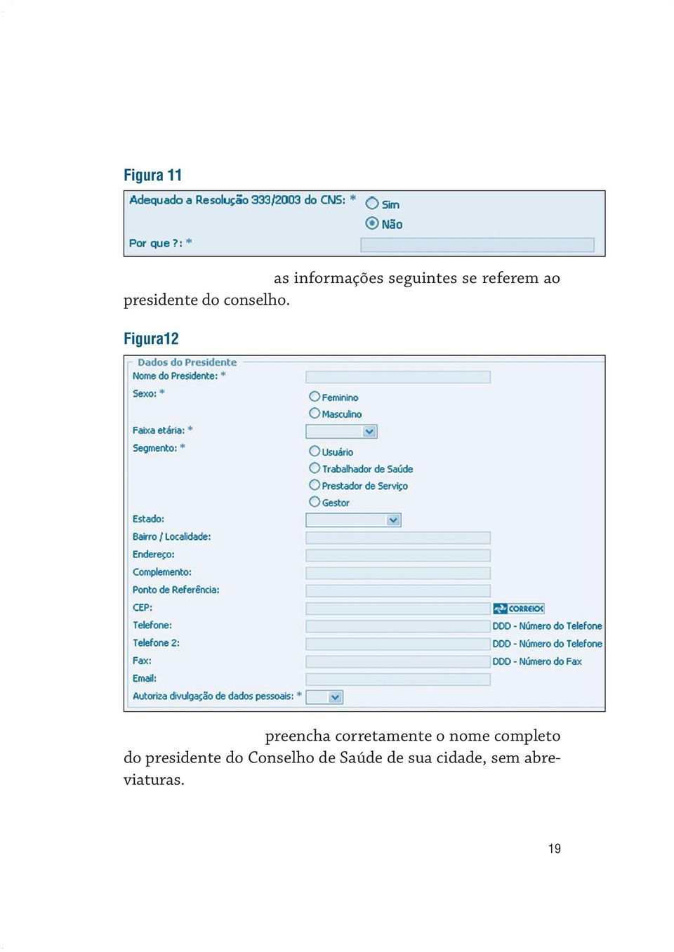 Figura12 n o m e d o p r e s id e n t e : preencha corretamente