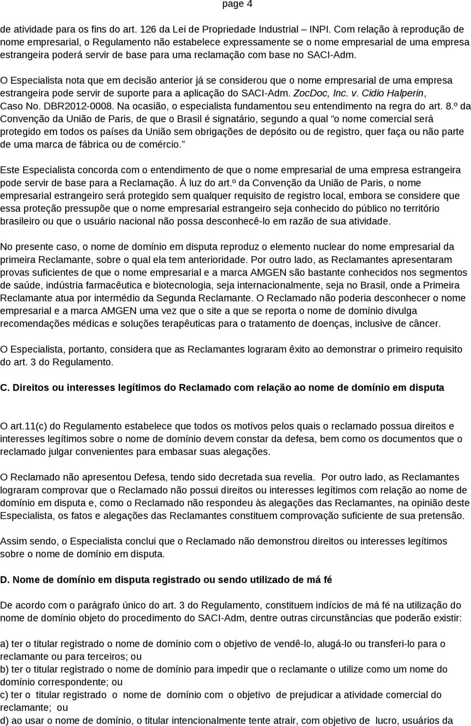 SACI-Adm. O Especialista nota que em decisão anterior já se considerou que o nome empresarial de uma empresa estrangeira pode servir de suporte para a aplicação do SACI-Adm. ZocDoc, Inc. v.