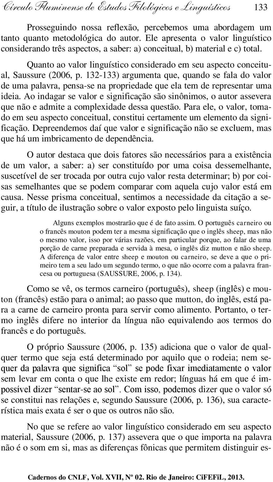 132-133) argumenta que, quando se fala do valor de uma palavra, pensa-se na propriedade que ela tem de representar uma ideia.