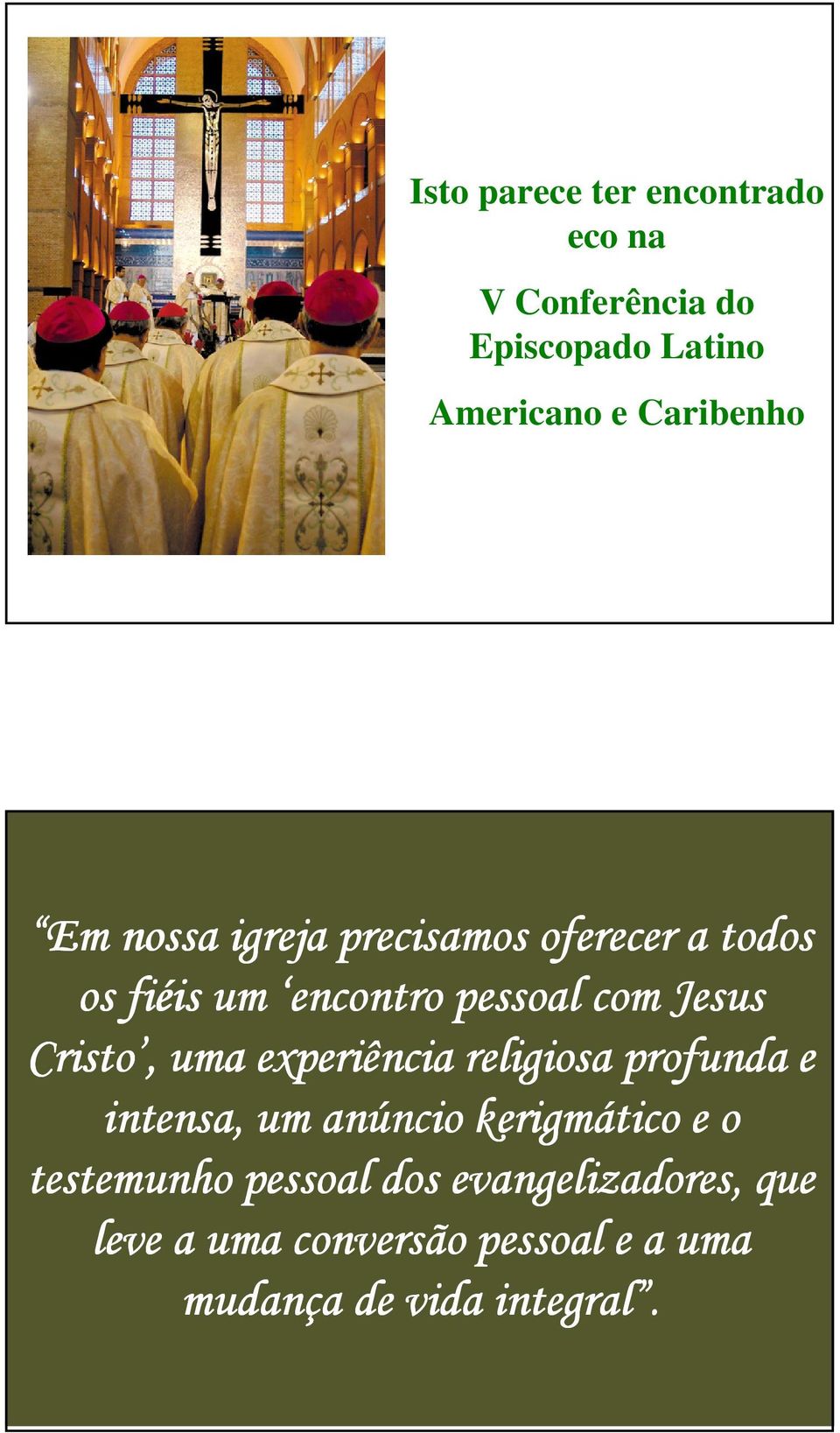 Cristo,, uma experiência religiosa profunda e intensa, um anúncio ncio kerigmático e o