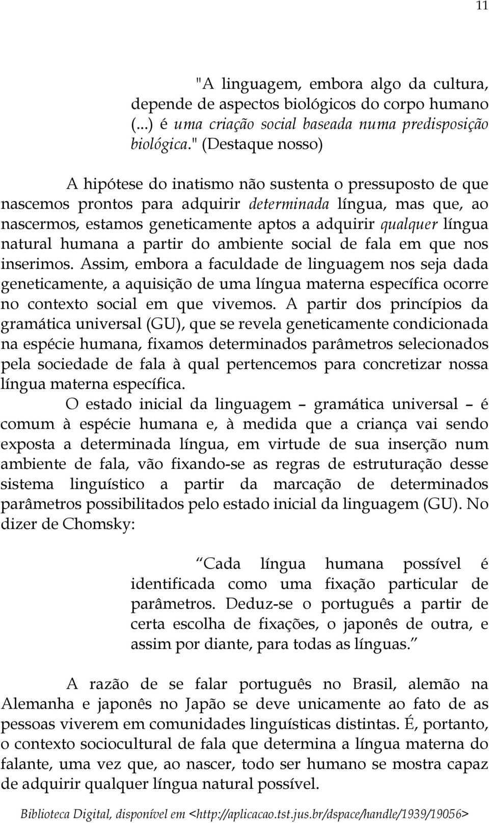 língua natural humana a partir do ambiente social de fala em que nos inserimos.