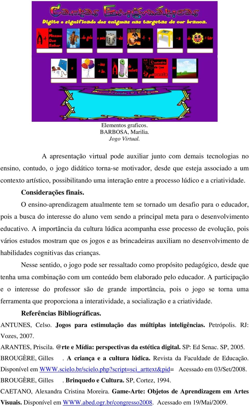 interação entre a processo lúdico e a criatividade. Considerações finais.