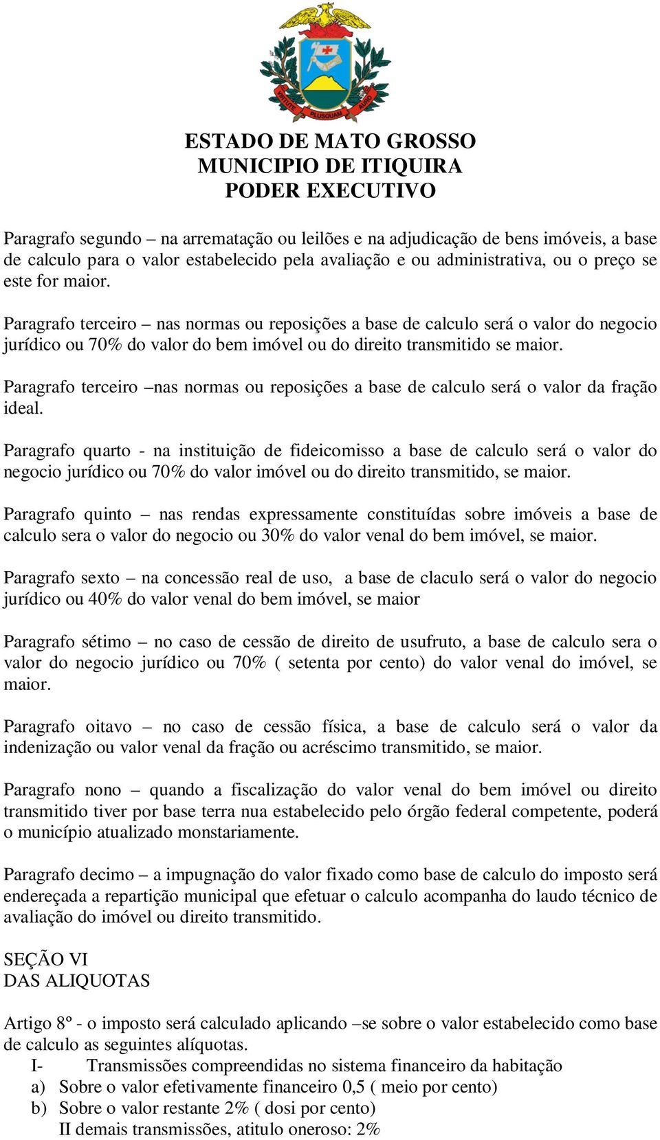 Paragrafo terceiro nas normas ou reposições a base de calculo será o valor da fração ideal.