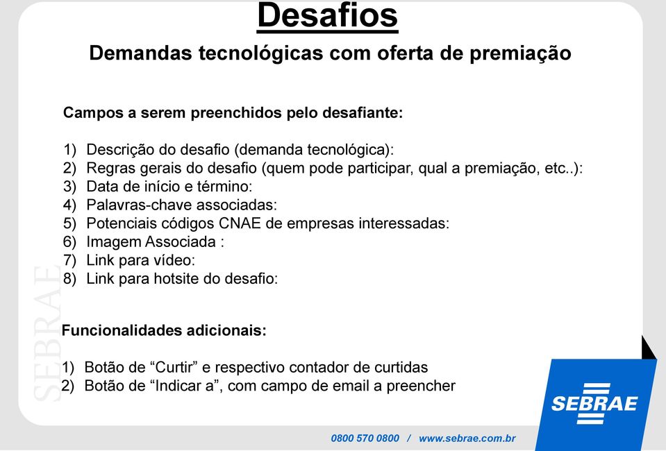 .): 3) Data de início e término: 4) Palavras-chave associadas: 5) Potenciais códigos CNAE de empresas interessadas: 6) Imagem Associada