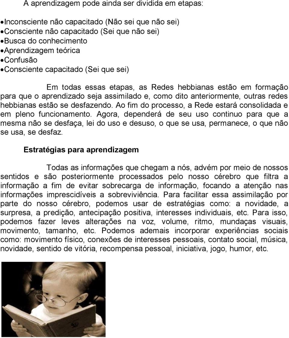 desfazendo. Ao fim do processo, a Rede estará consolidada e em pleno funcionamento.