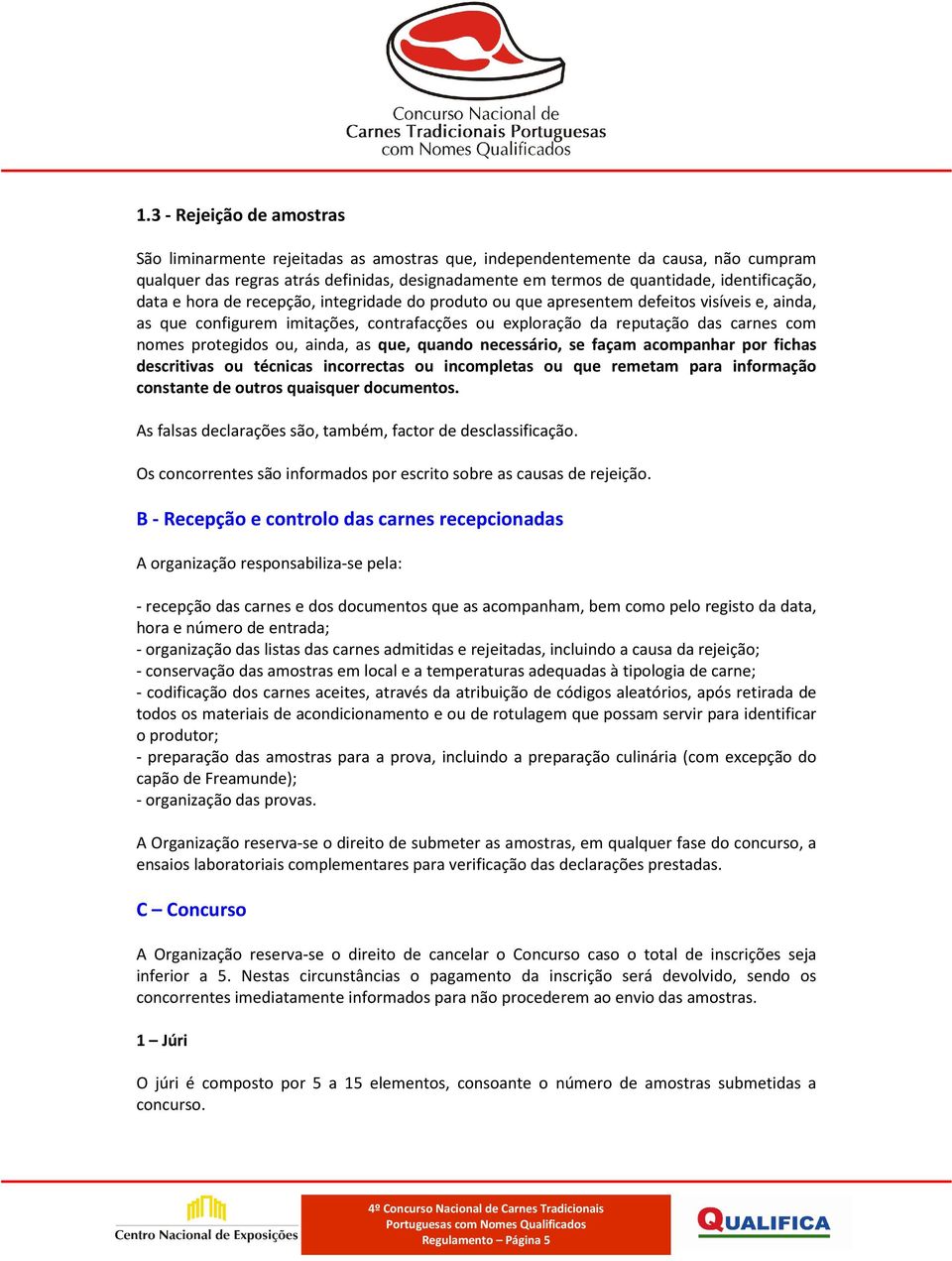 protegidos ou, ainda, as que, quando necessário, se façam acompanhar por fichas descritivas ou técnicas incorrectas ou incompletas ou que remetam para informação constante de outros quaisquer