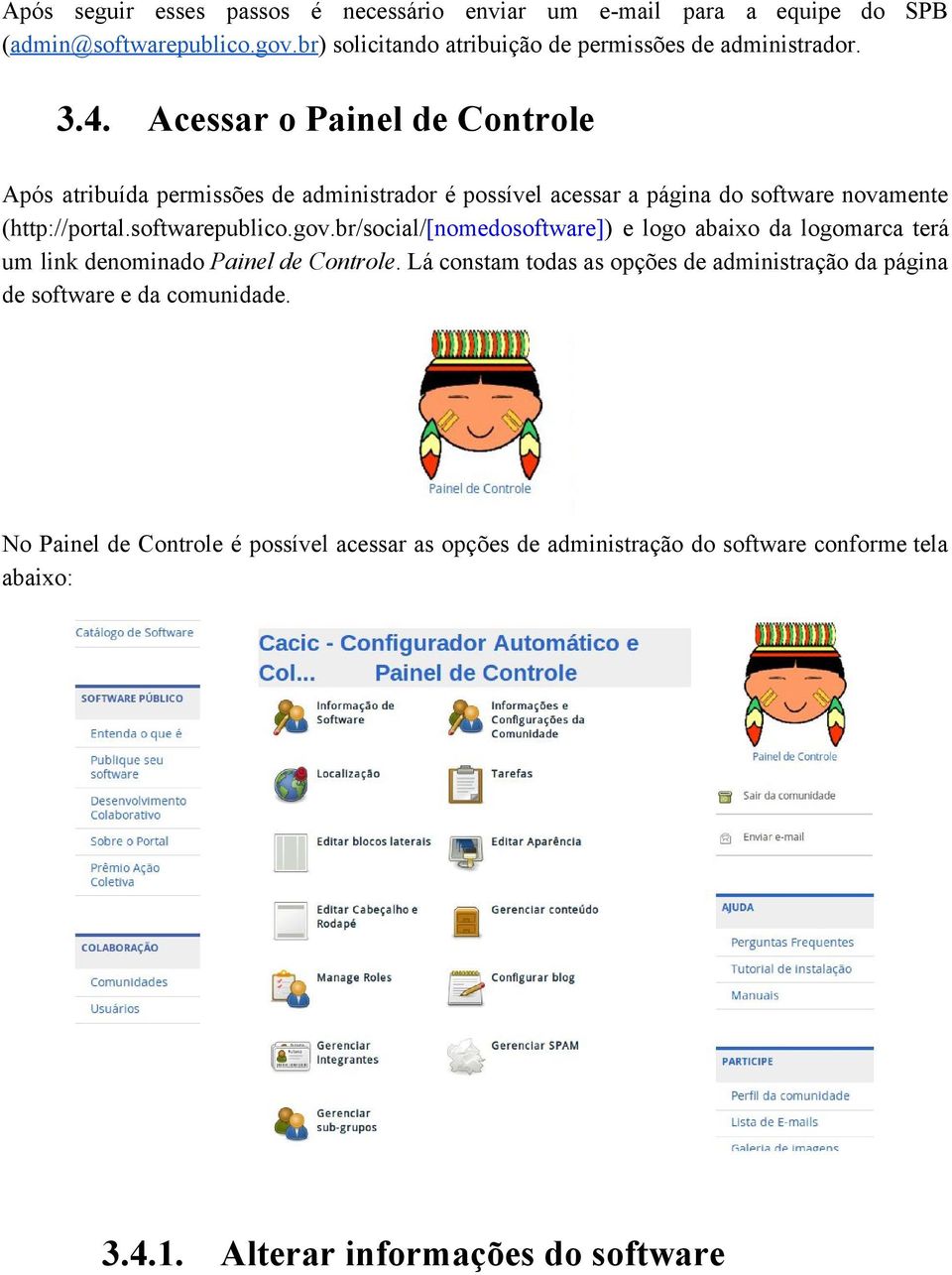 br/social/ [nomedosoftware] ) e logo abaixo da logomarca terá um link denominado Painel de Controle.