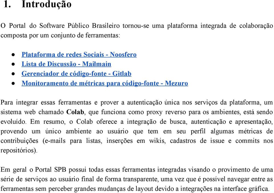 sistema web chamado Colab, que funciona como proxy reverso para os ambientes, está sendo evoluído.