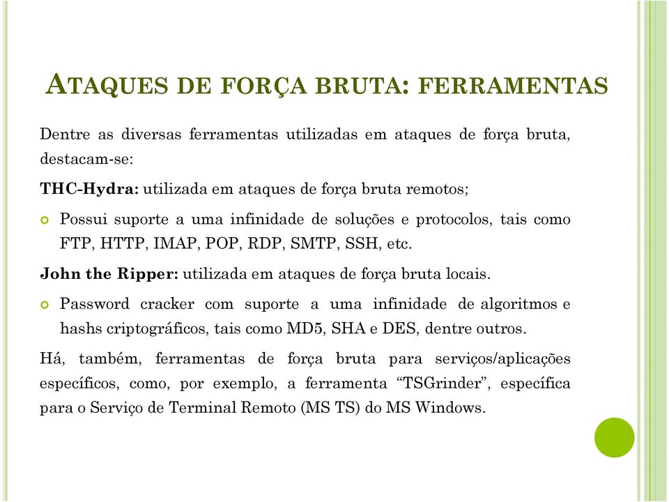 John the Ripper: utilizada em ataques de força bruta locais.