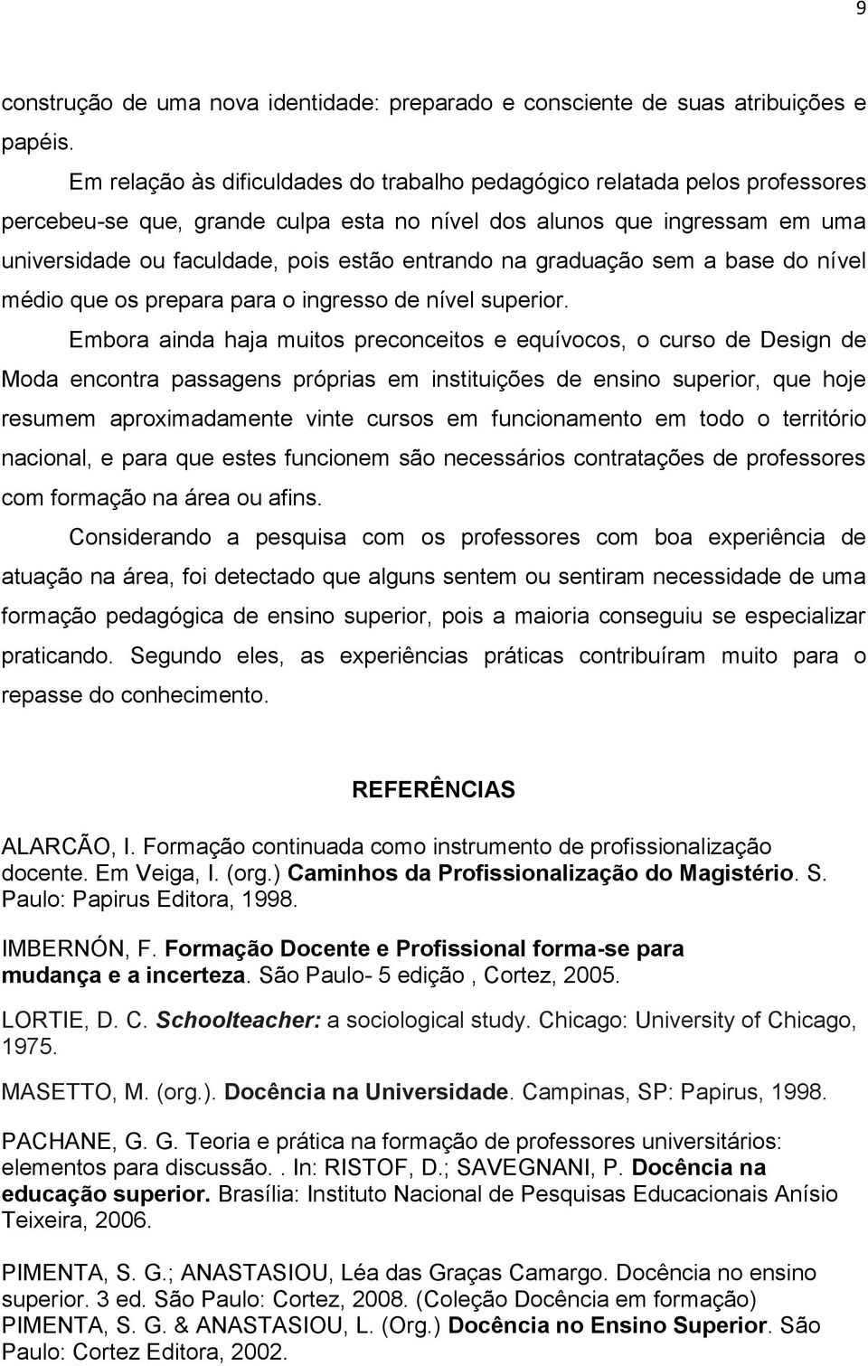 na graduação sem a base do nível médio que os prepara para o ingresso de nível superior.