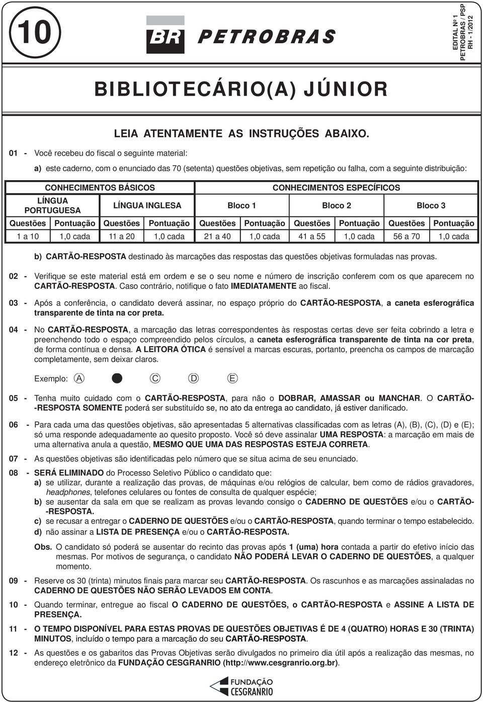 INGLESA Bloco 1 Bloco 2 Bloco 3 Questões Pontuação Questões Pontuação Questões Pontuação Questões Pontuação Questões Pontuação 1 a 10 1,0 cada 11 a 20 1,0 cada 21 a 40 1,0 cada 41 a 55 1,0 cada 56 a