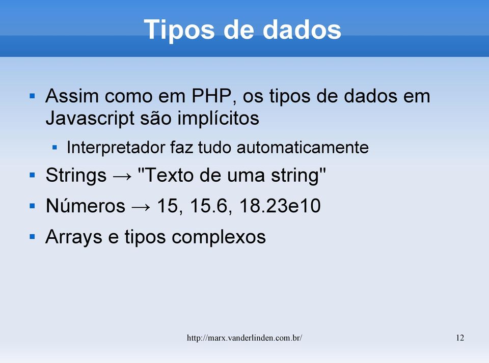 automaticamente Strings "Texto de uma string" Números 15,