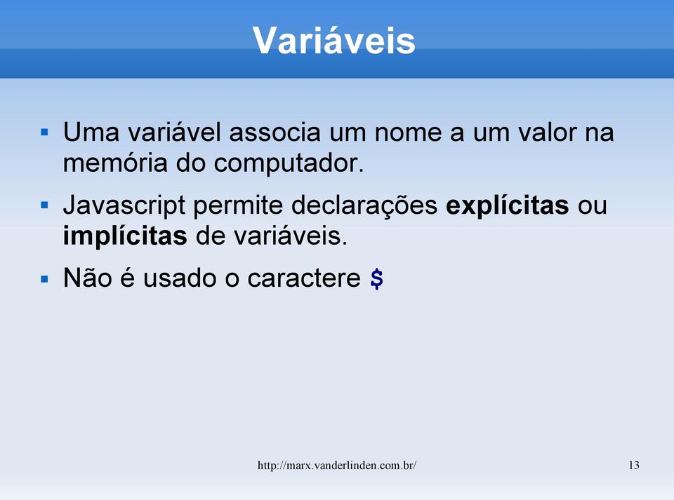 Javascript permite declarações explícitas ou