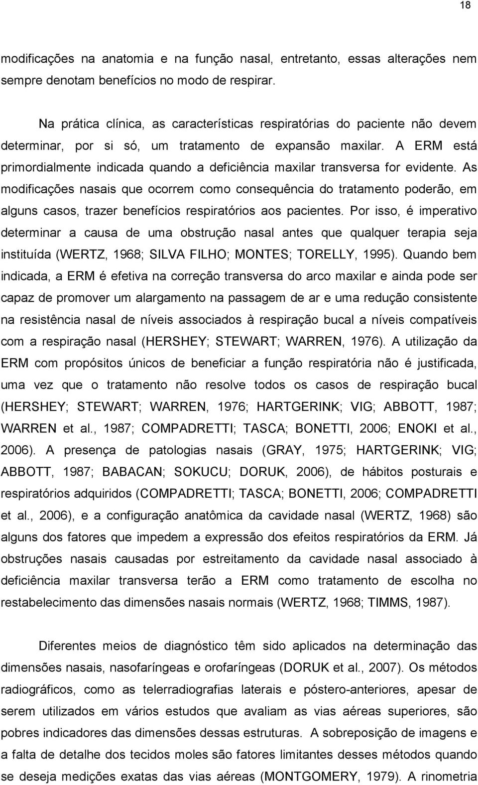 A ERM está primordialmente indicada quando a deficiência maxilar transversa for evidente.