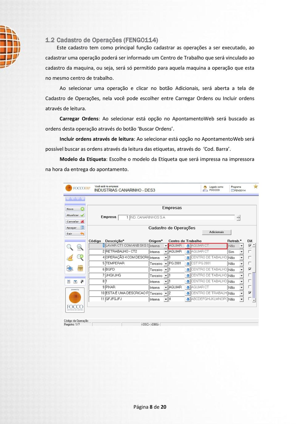 Ao selecionar uma operação e clicar no botão Adicionais, será aberta a tela de Cadastro de Operações, nela você pode escolher entre Carregar Ordens ou Incluir ordens através de leitura.