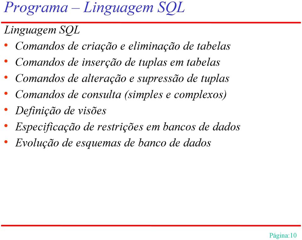 tuplas Comandos de consulta (simples e complexos) Definição de visões