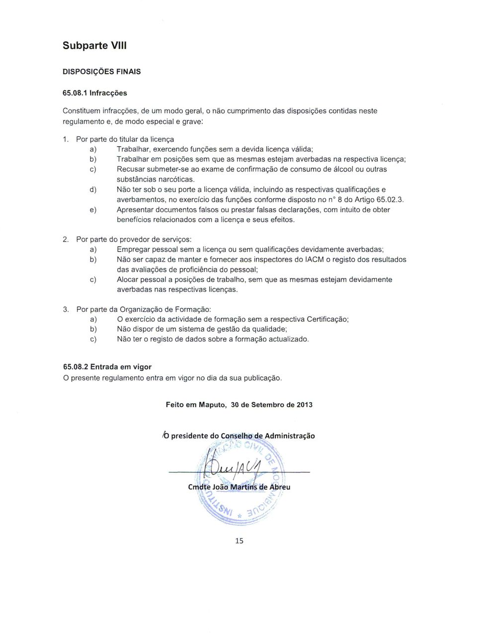 ao exame de confirrnacao de consumo de alcool ou outras substancias narcoticas.