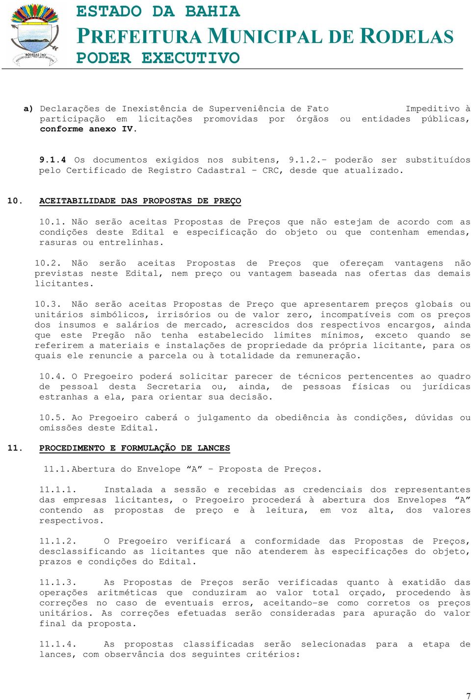 2. poderão ser substituídos pelo Certificado de Registro Cadastral CRC, desde que atualizado. 10