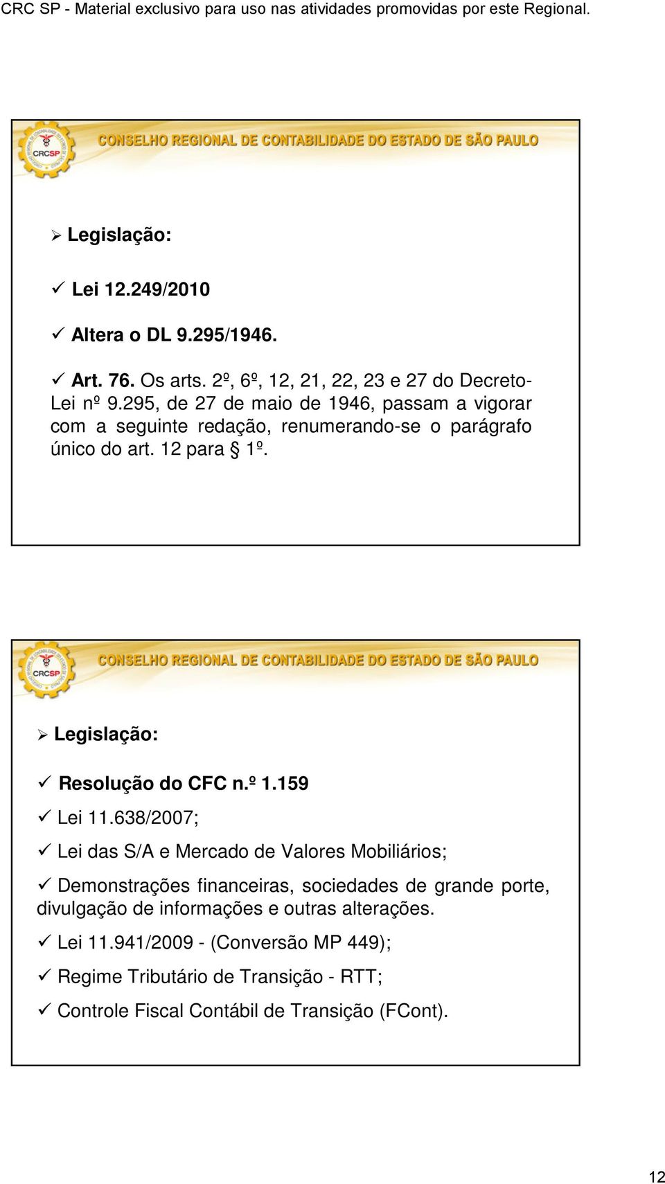 Legislação: Resolução do CFC n.º 1.159 Lei 11.