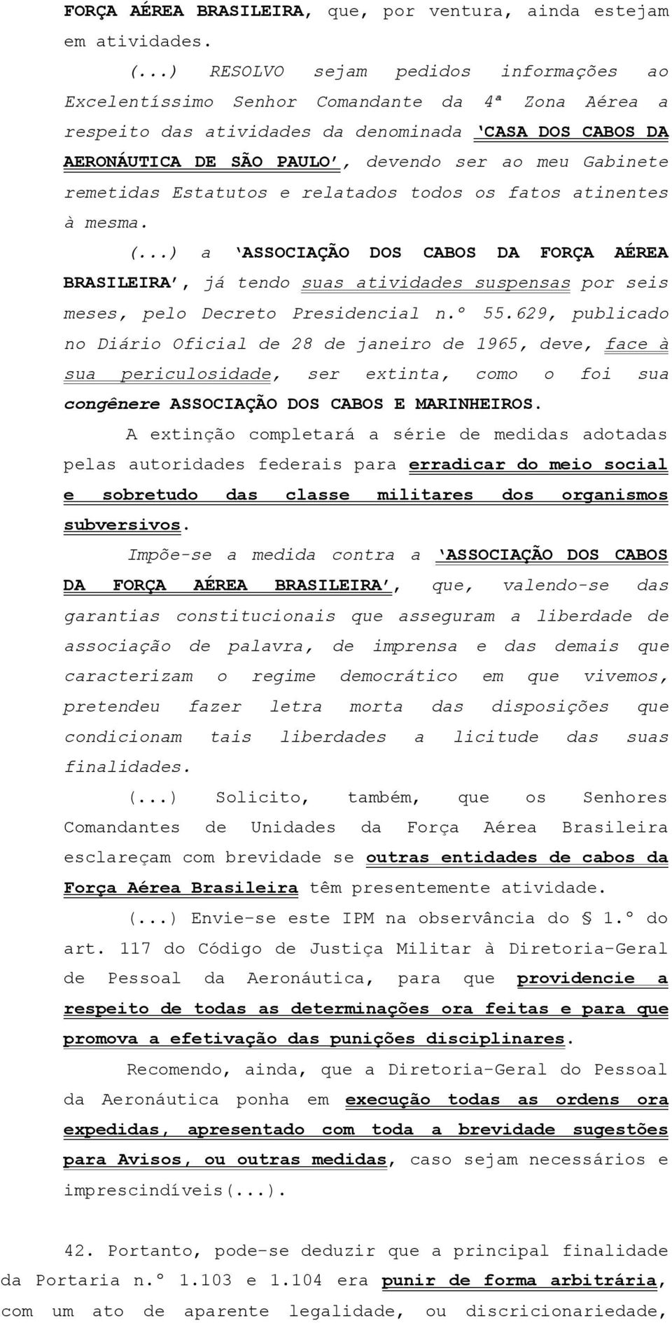 ..) ASSOCIAÇÃO DOS CABOS DA FORÇA AÉREA BRASILEIRA, já tnd sus tivis suspnss pr sis mss, pl Dcrt Prsincil 55.