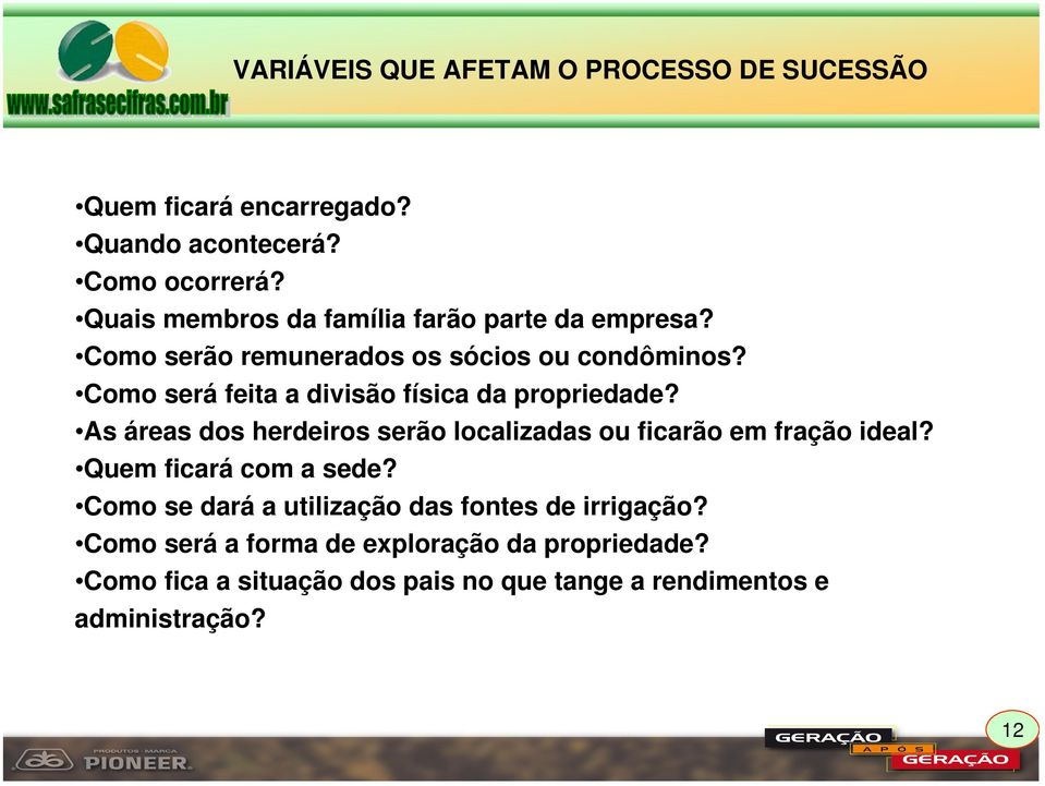 Como será feita a divisão física da propriedade? As áreas dos herdeiros serão localizadas ou ficarão em fração ideal?