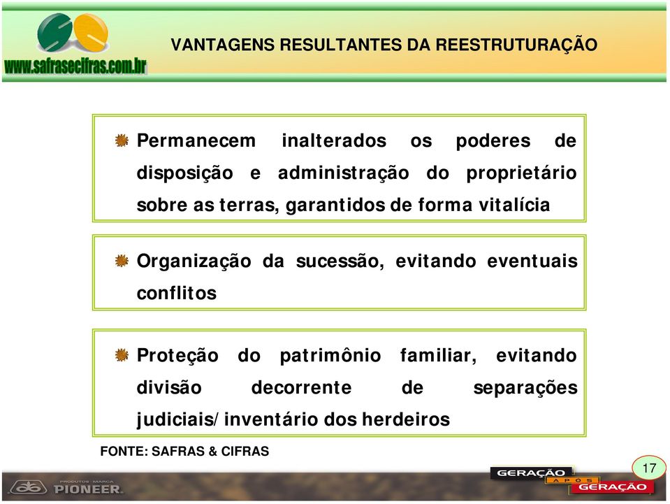 da sucessão, evitando eventuais conflitos Proteção do patrimônio familiar, evitando