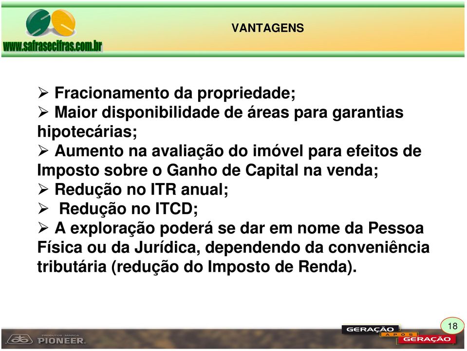 Capital na venda; Redução no ITR anual; Redução no ITCD; A exploração poderá se dar em nome