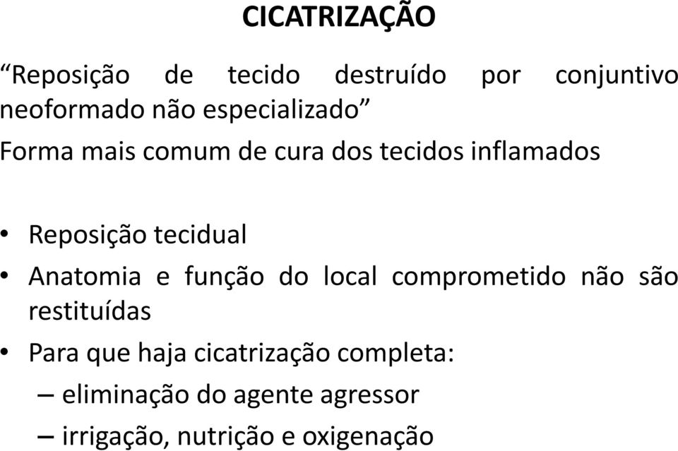 tecidual Anatomia e função do local comprometido não são restituídas Para que