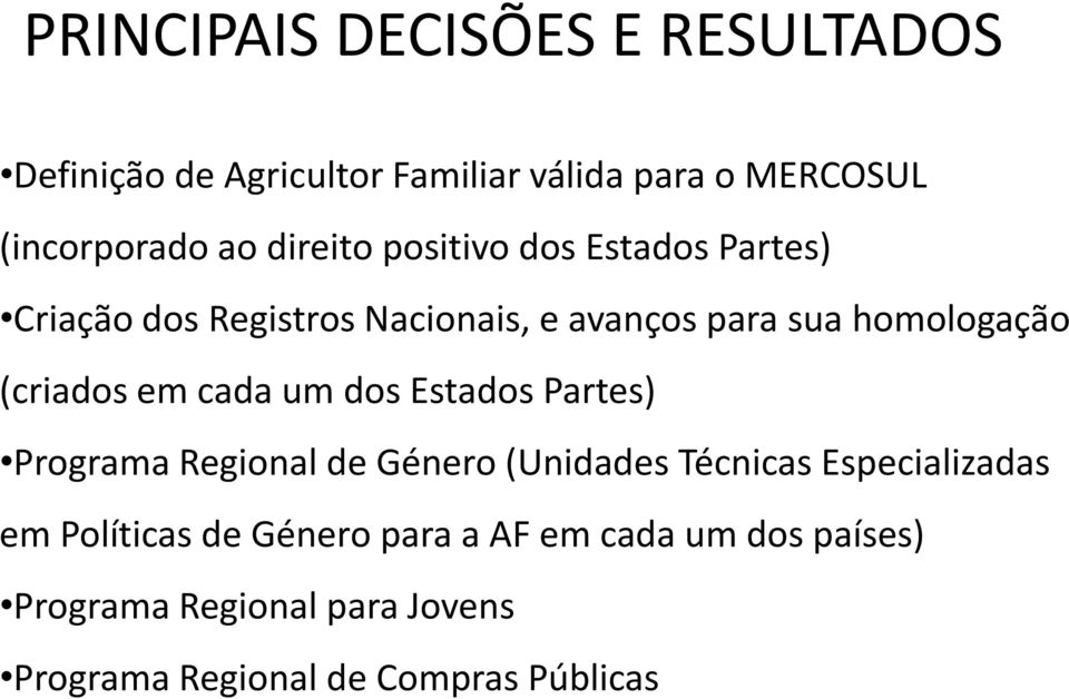 (criados em cada um dos Estados Partes) Programa Regional de Género (Unidades Técnicas Especializadas em