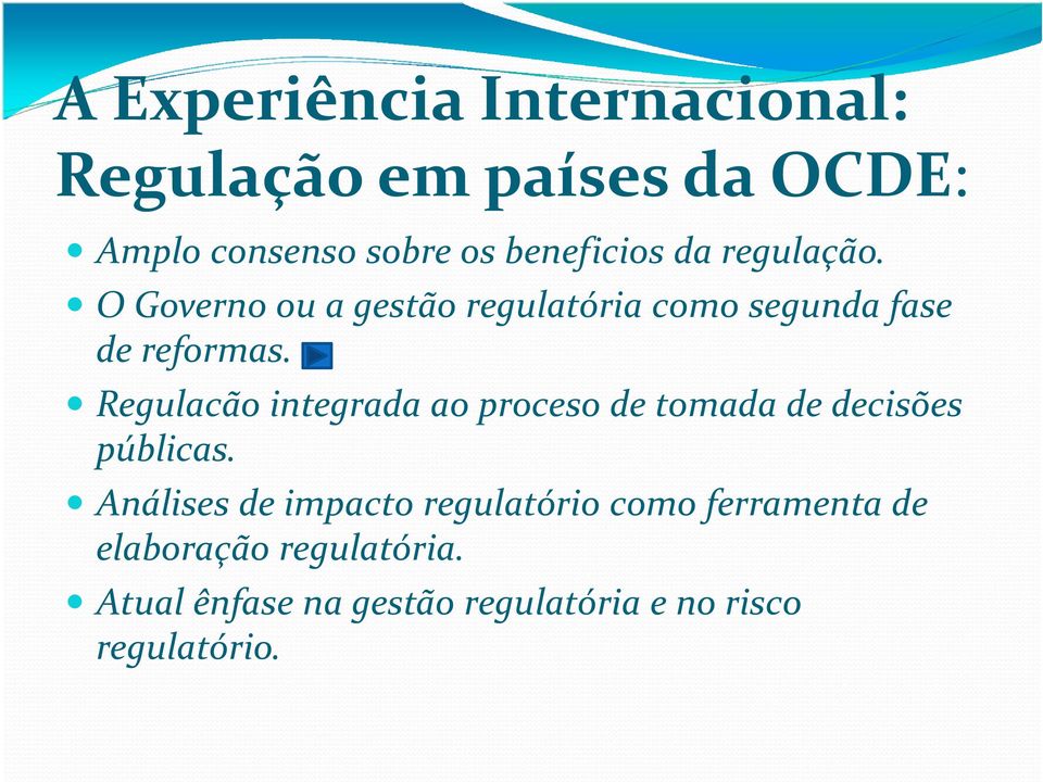 Regulacão integrada ao proceso de tomada de decisões públicas.